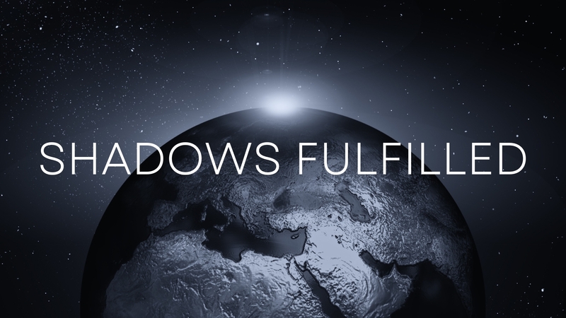 Shadows Fulfilled