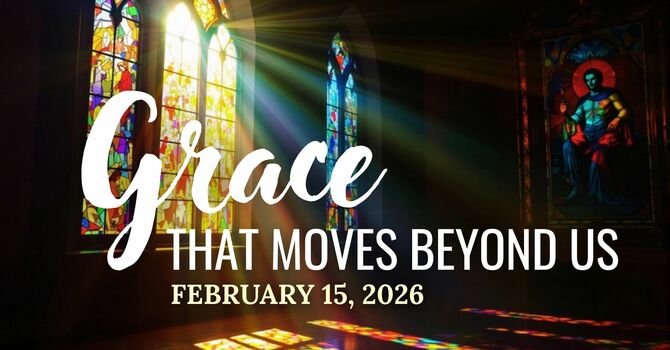 Grace That Moves Beyond Us
