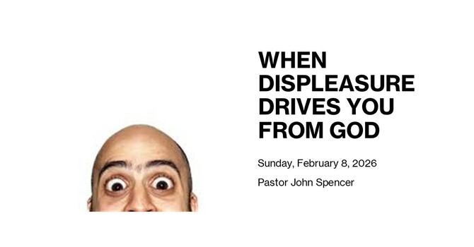 When Displeasure Drives You From God