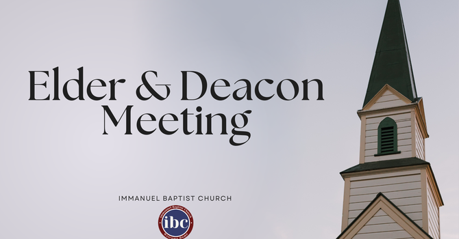 Elder & Deacon Meeting