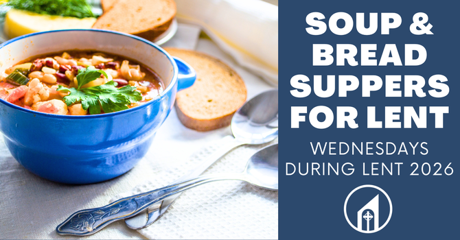 Bread & Soup Suppers During Lent