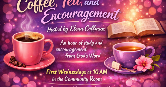 Coffee, Tea and Encouragement Life Group