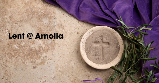Lent at Arnolia