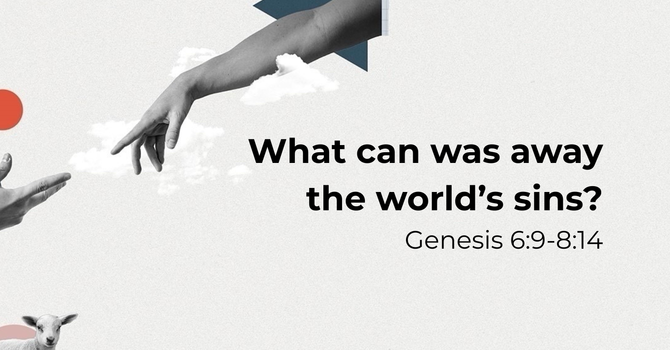Genesis 6:9-8:14