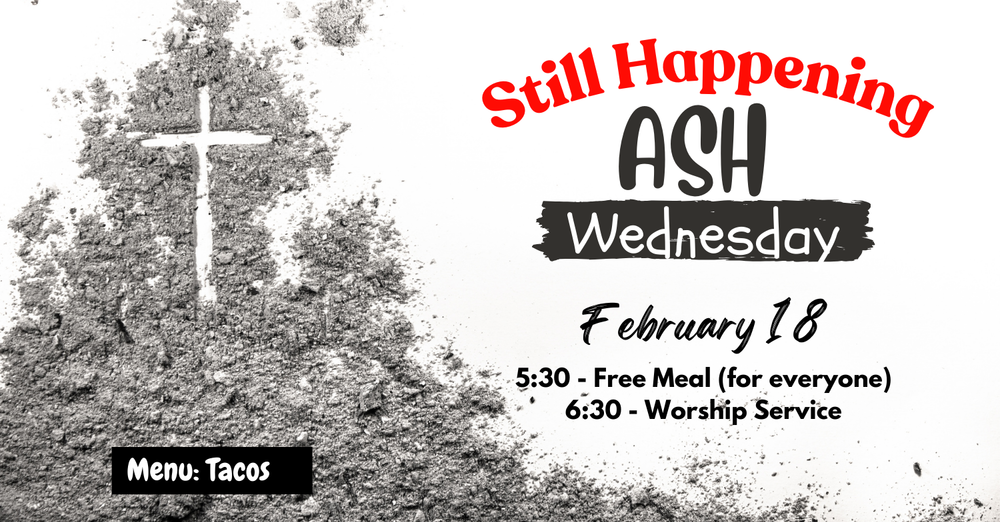 Ash Wednesday Service and Meal - STILL MEETING!!