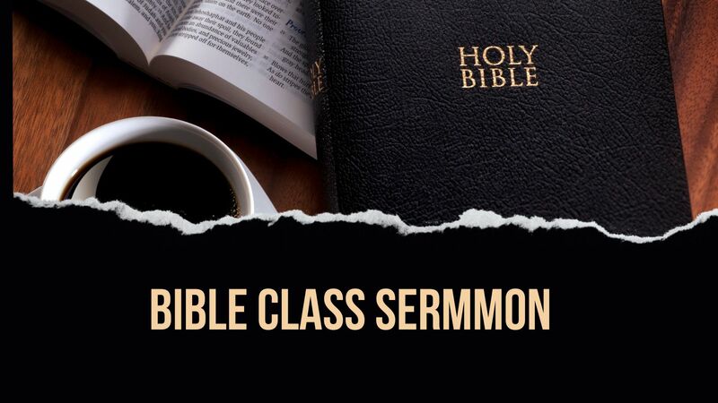 Bible Class Sermon