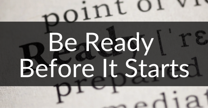Be Ready Before It Starts