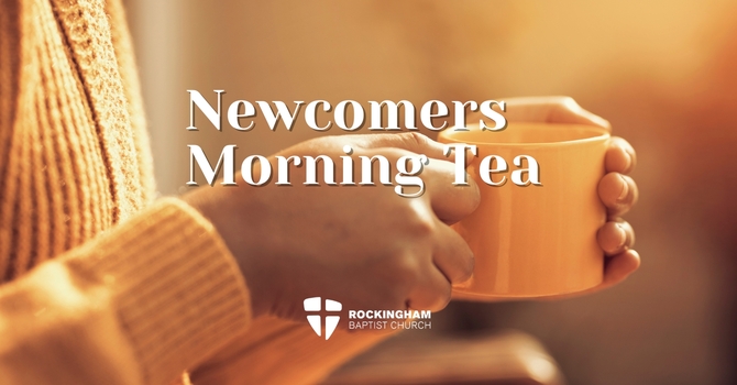 Newcomers Morning Tea