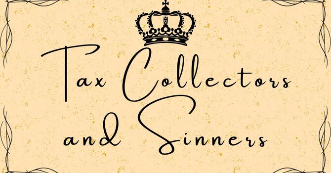 Tax Collectors, Sinners, and Me