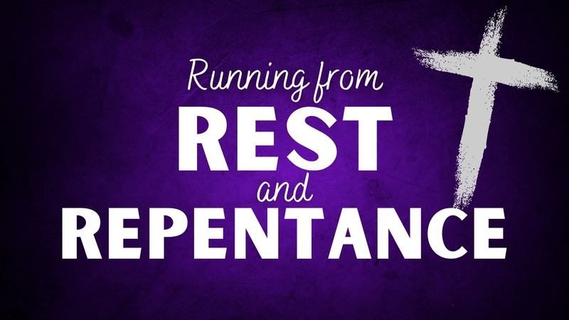 Running from Rest & Repentance