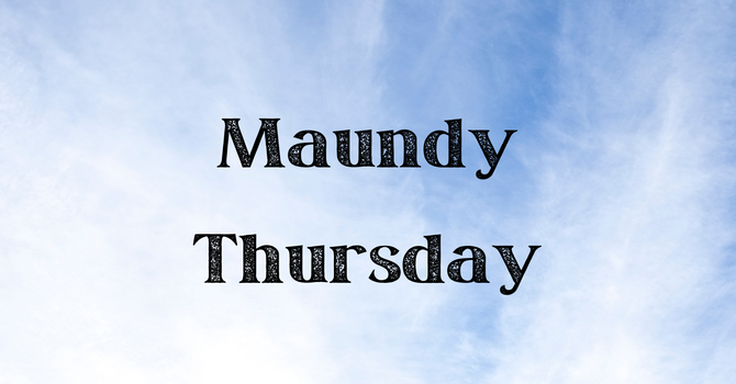 Maundy Thursday Service