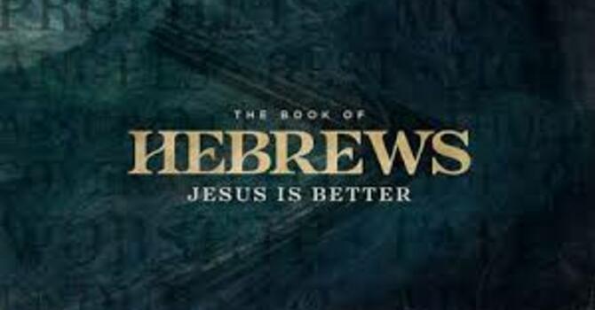 Hebrews: Jesus Is Better