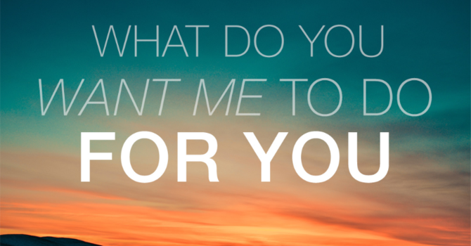 What do you want me to do for you? image