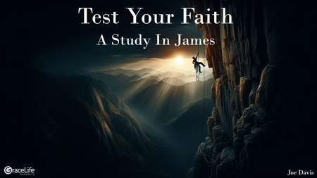Test Your Faith (A Study In James)