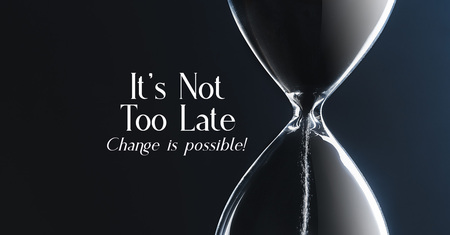 It's Not Too Late