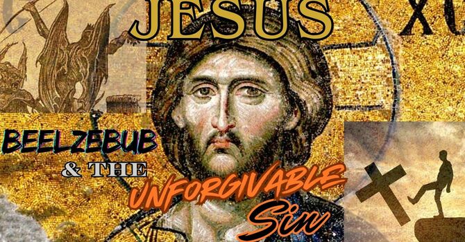 Jesus, Beelzebub, and the Unforgiveable Sin