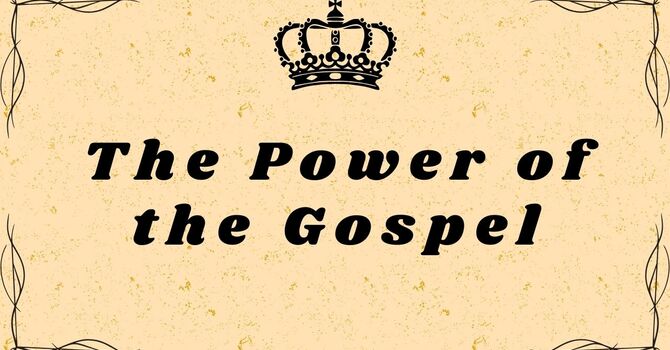 The Power of the Gospel