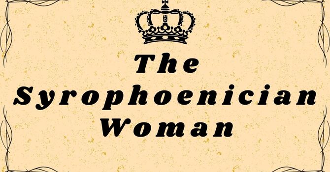 The Syrophoenician Woman