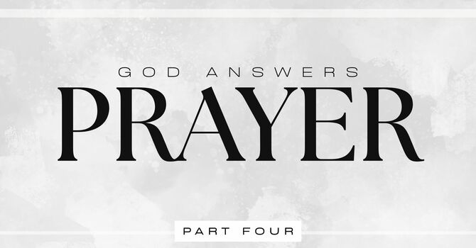 God Answers Prayer - Part Four