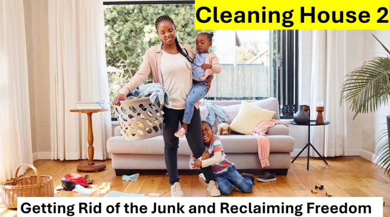 Cleaning House - Part 2
