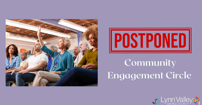 Postponed: Community Engagement Circle