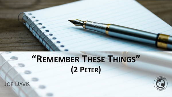 Remember These Things (2 Peter)