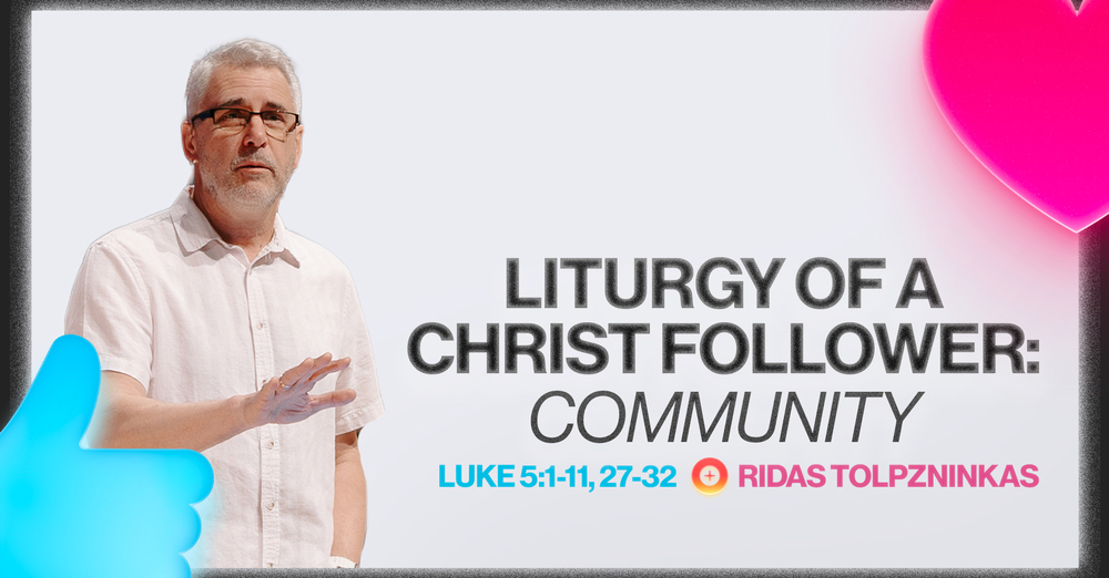 Liturgy of a Christ Follower: Community