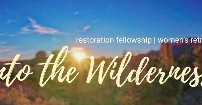 Women's Retreat: Into the Wilderness