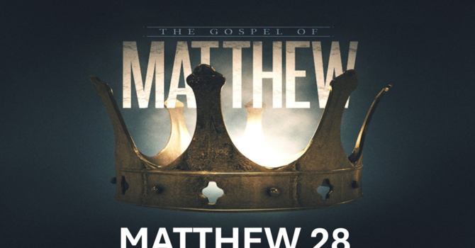 Matthew 28: The Resurrection 