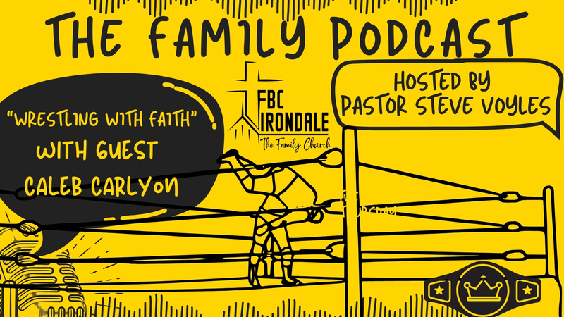 The Family Podcast with Guest Caleb Carlyon "Wrestling with Faith"
