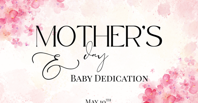 Mother's Day & Baby Dedication