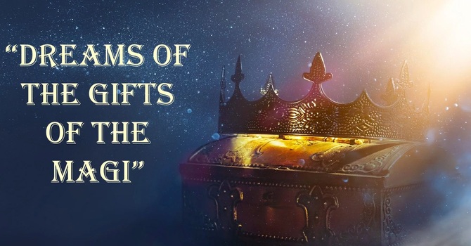 Dreams of the Gifts of the Magi