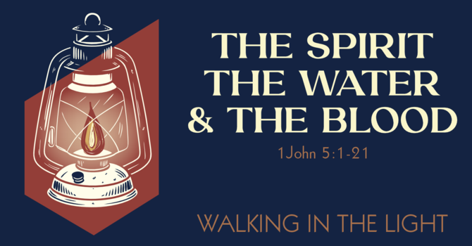 THE SPIRIT, THE WATER & THE BLOOD