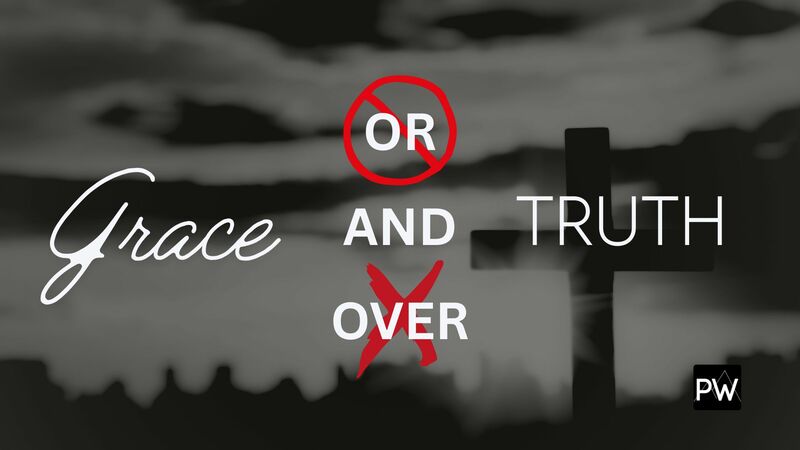Grace & Truth
