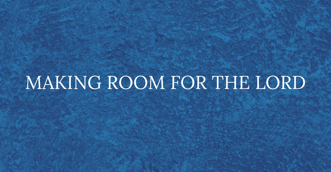 Making Room For The Lord with Christian Walmer