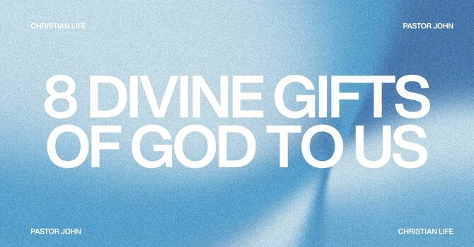 8 Divine Gifts of God to Us