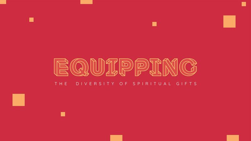 Equipping - Discovering Your Spiritual Gifts