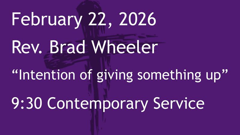 2-22-2026: Intention of Giving Something Up - 9:30 Contemporary service