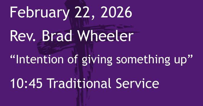 2-22-2026: Intention of Giving Something Up - 10:45 Traditional service
