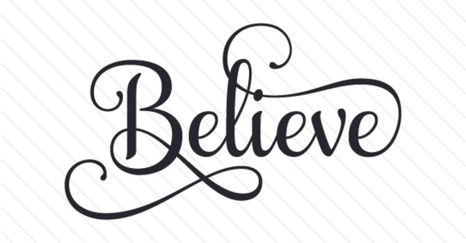 "Believe" A.M. Service