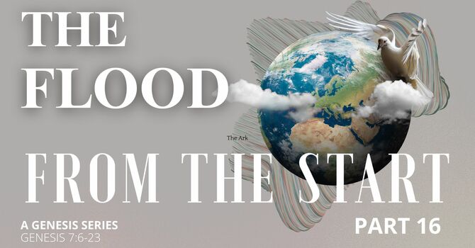From the Start - Part 16 | The Flood