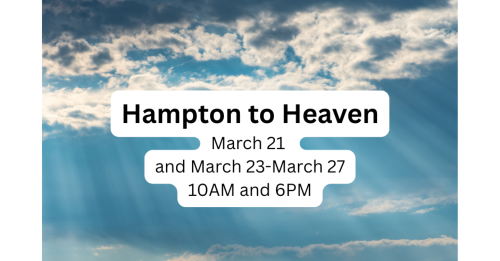 Hampton to Heaven March 21 and 23-27