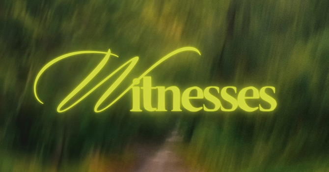 Witnesses - What is a Witness? 
