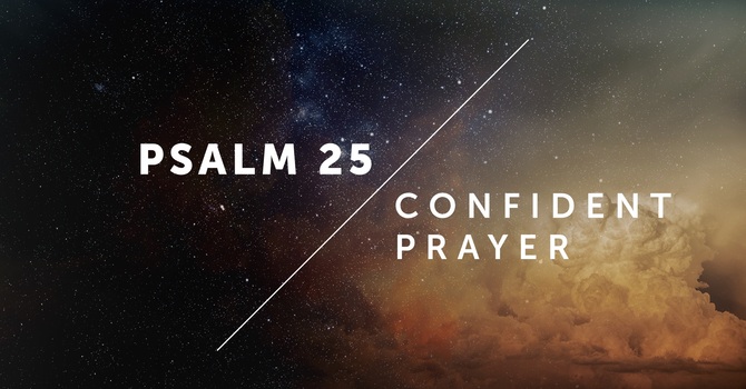 Psalm 25, Confident Prayer