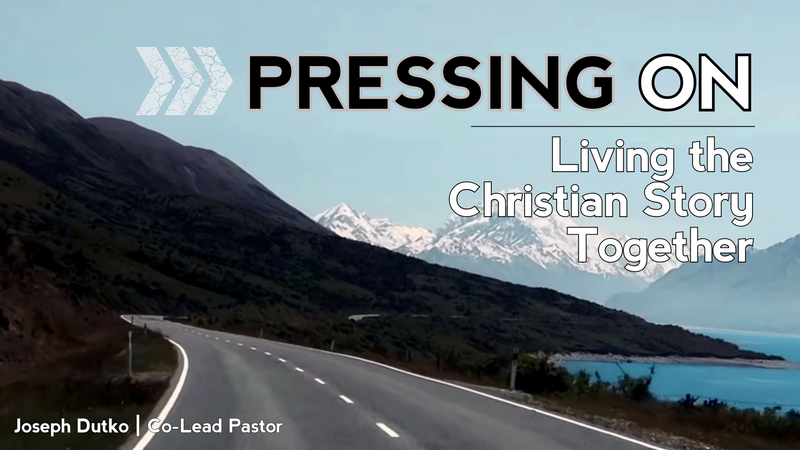 "Pressing On: Living the Christian Story Together"