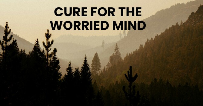 Cure For The Worried Mind