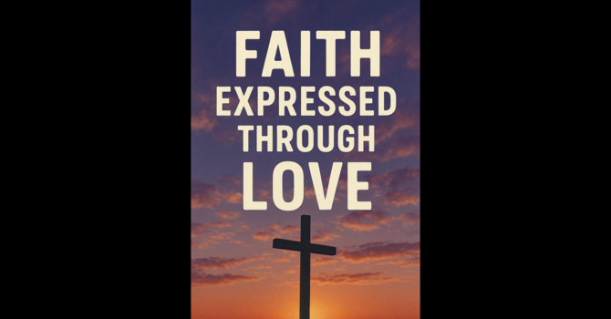 Faith Expressed Through Love