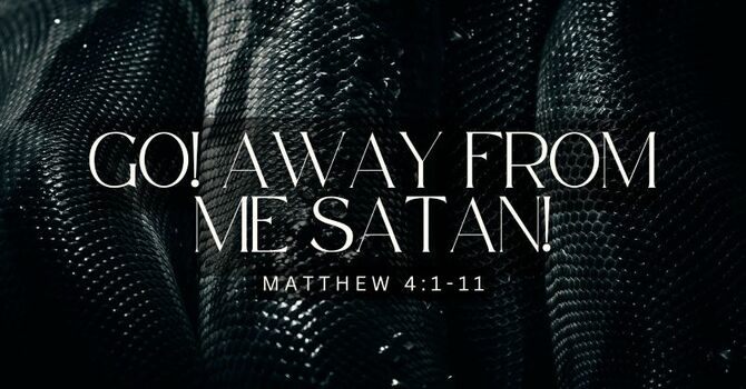 GO! Away from me Satan! 