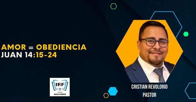 Amor = Obediencia. Juan 14:15-24