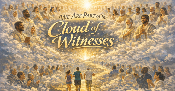 We Are Part of the Cloud of Witnesses